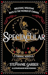 Spectacular: The gorgeously illustrated novella in the globally bestselling and magical Caraval series