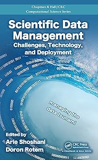 Scientific Data Management: Challenges, Technology, and Deployment (Chapman & Hall/CRC Computational Science)
