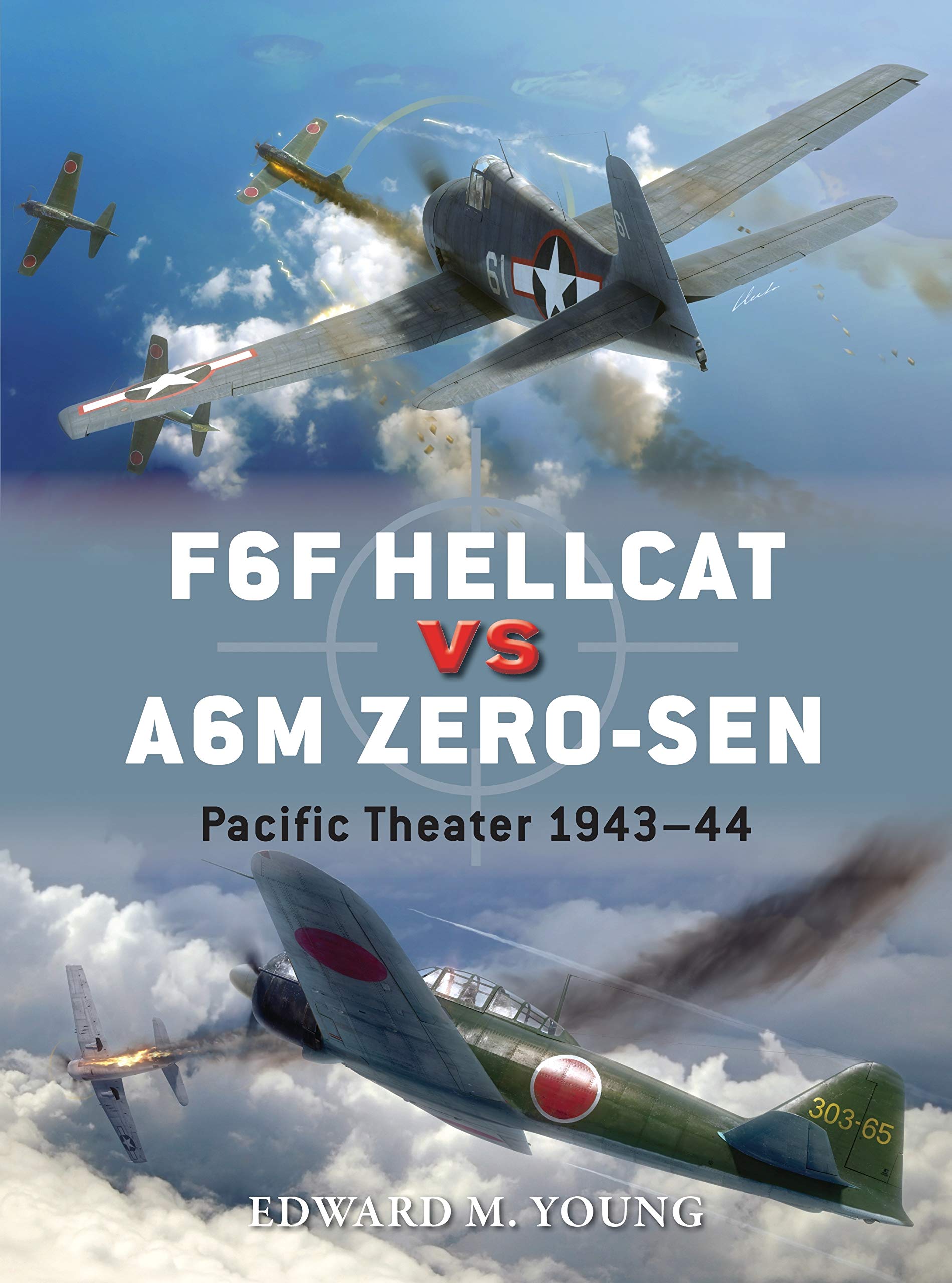 F6F Hellcat vs A6M Zero-sen: Pacific Theater 1943–44 Paperback – Illustrated, 20 August 2014