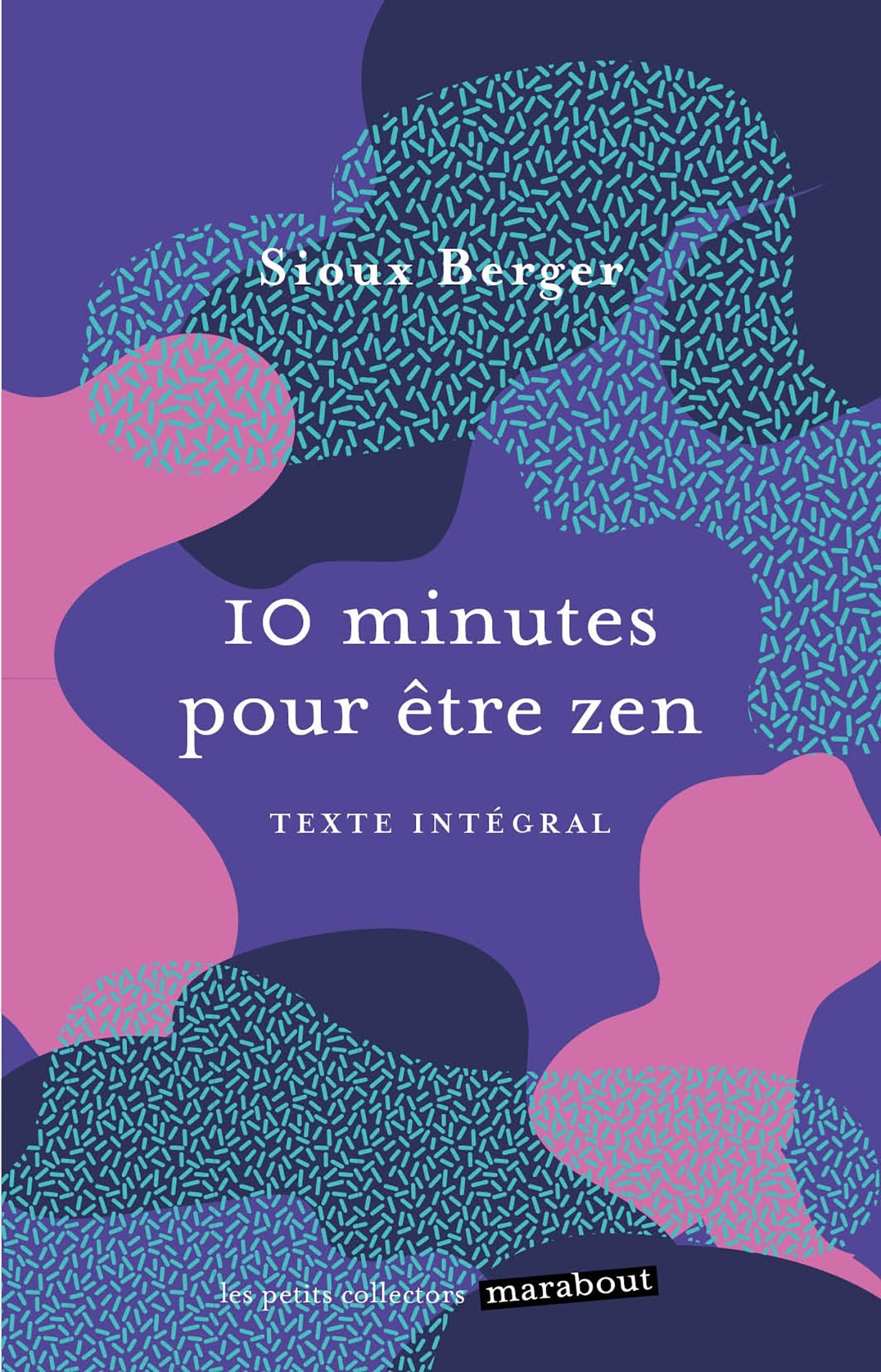 10 minutes pour être zen: Un livre pour apprendre l art de se détendre et de prendre soin de soi !: 31567 (Bien-être - Psy)
