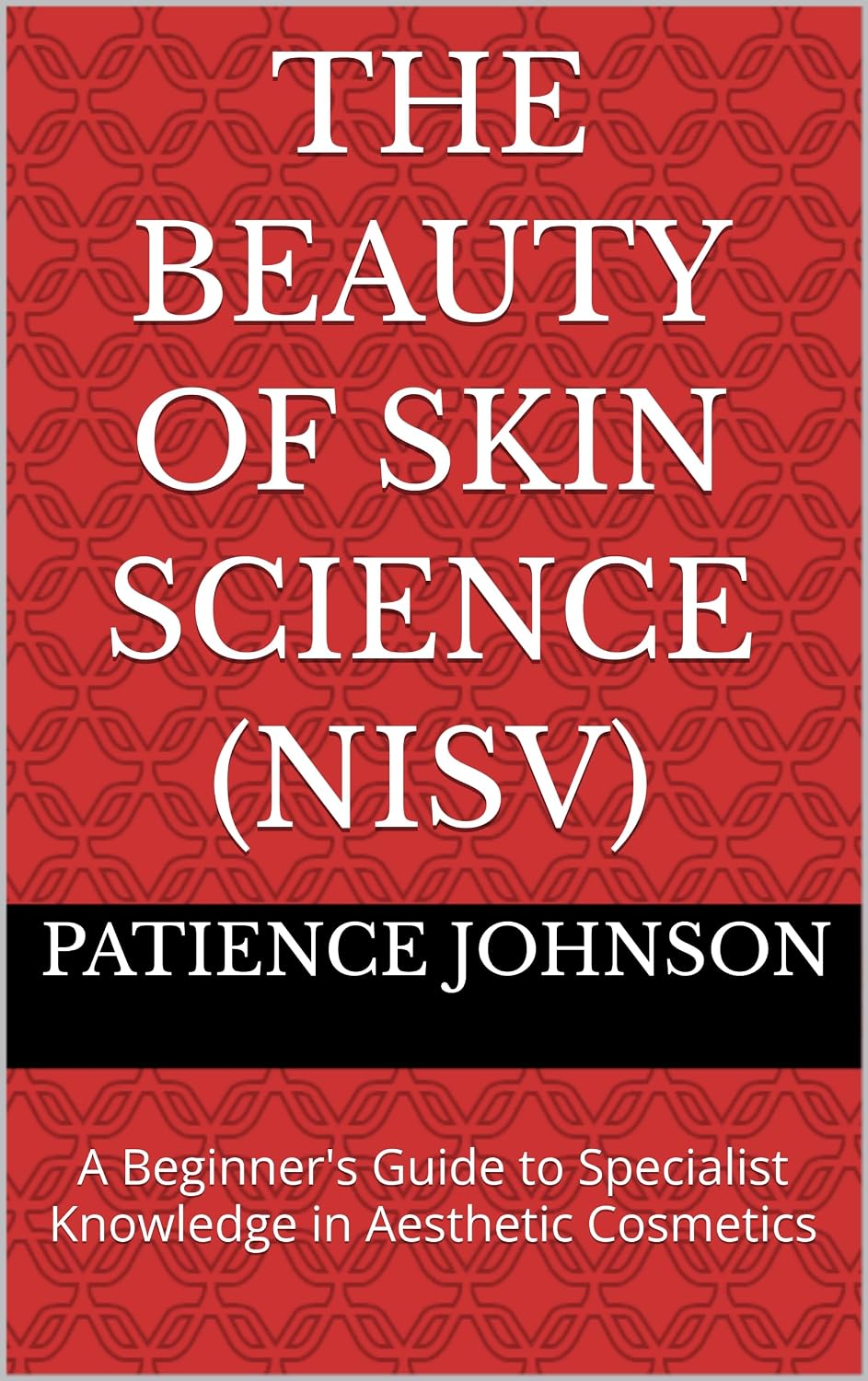 The Beauty of Skin Science (NiSV): A Beginner's Guide to Specialist Knowledge in Aesthetic Cosmetics