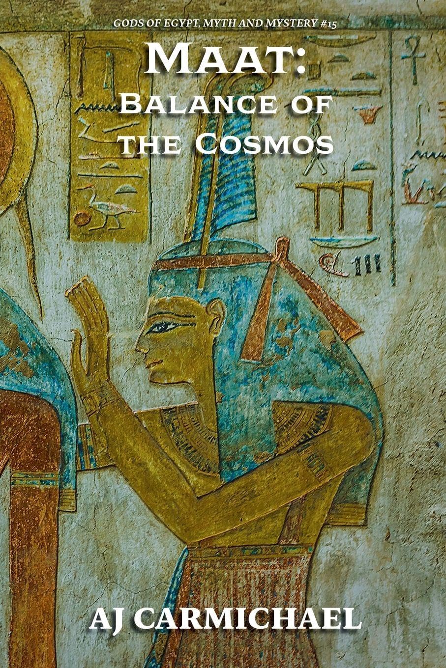 Maat: Balance of the Cosmos: 15 (Gods of Egypt, Myth and Mystery)