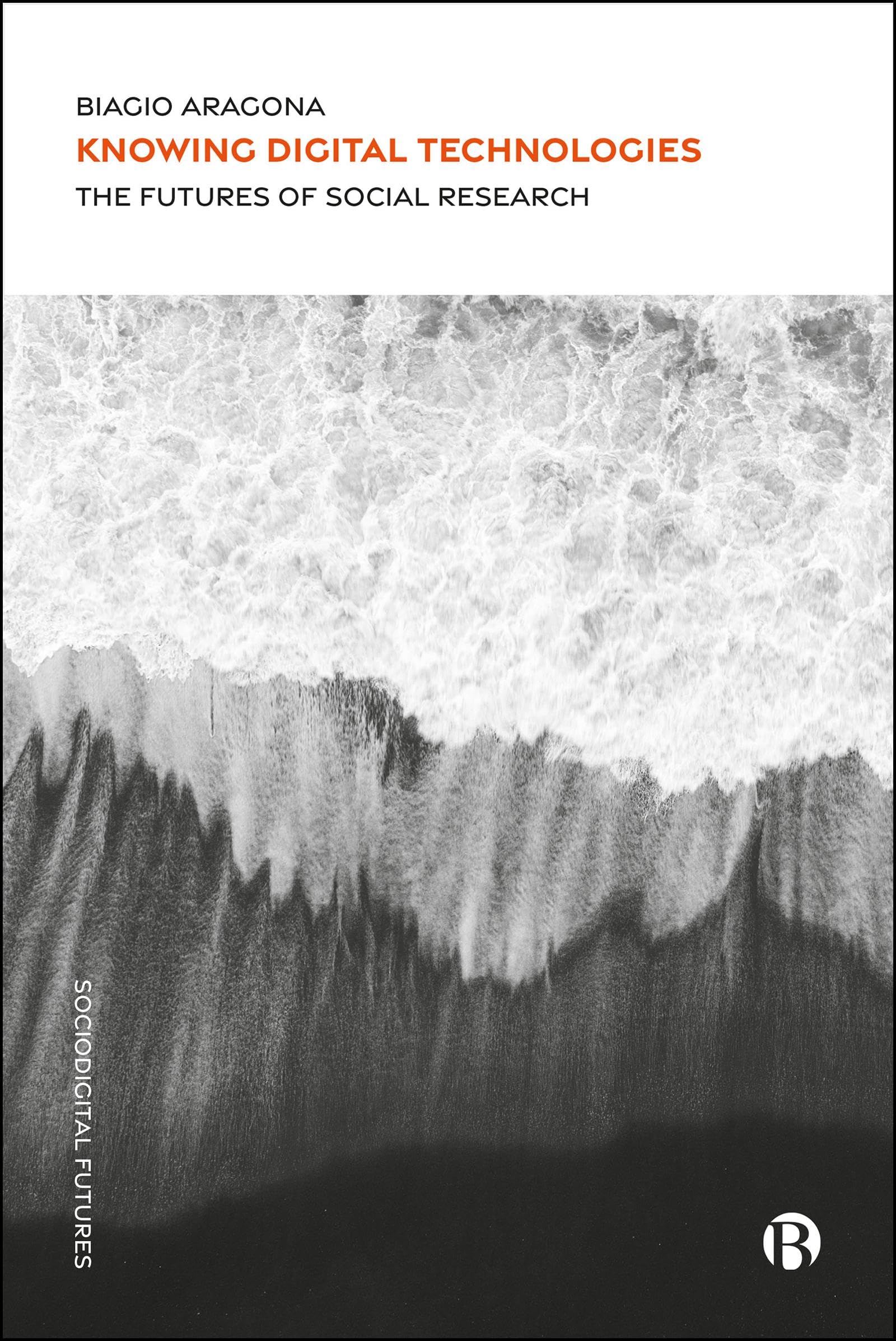 Knowing Digital Technologies: The Futures of Social Research (Sociodigital Futures)