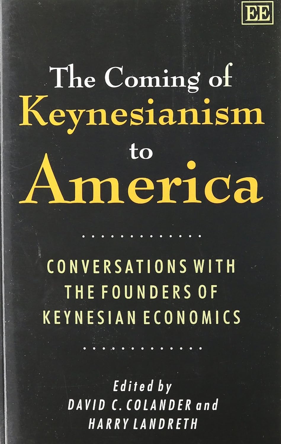 THE COMING OF KEYNESIANISM TO AMERICA Conversations with the Founders