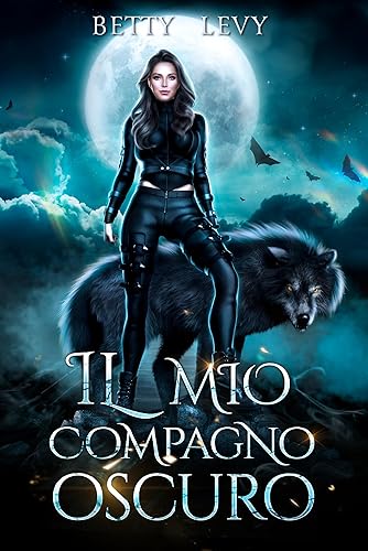 Il mio compagno oscuro: Un romanzo di lupi mannari mutaforma con un compagno rifiutato (Serie "Compagno rifiutato e predestinato" Vol. 1)