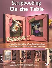 Scrapbooking on the Table: Waterfalls, Shadow Boxes, Fold-Outs, Accordions, Canvas Keepers, Peek-A-Books, Booklets And More