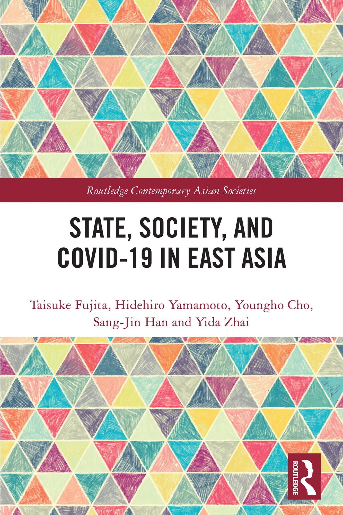 State, Society, and Covid-19 in East Asia (Routledge Contemporary Asian Societies)