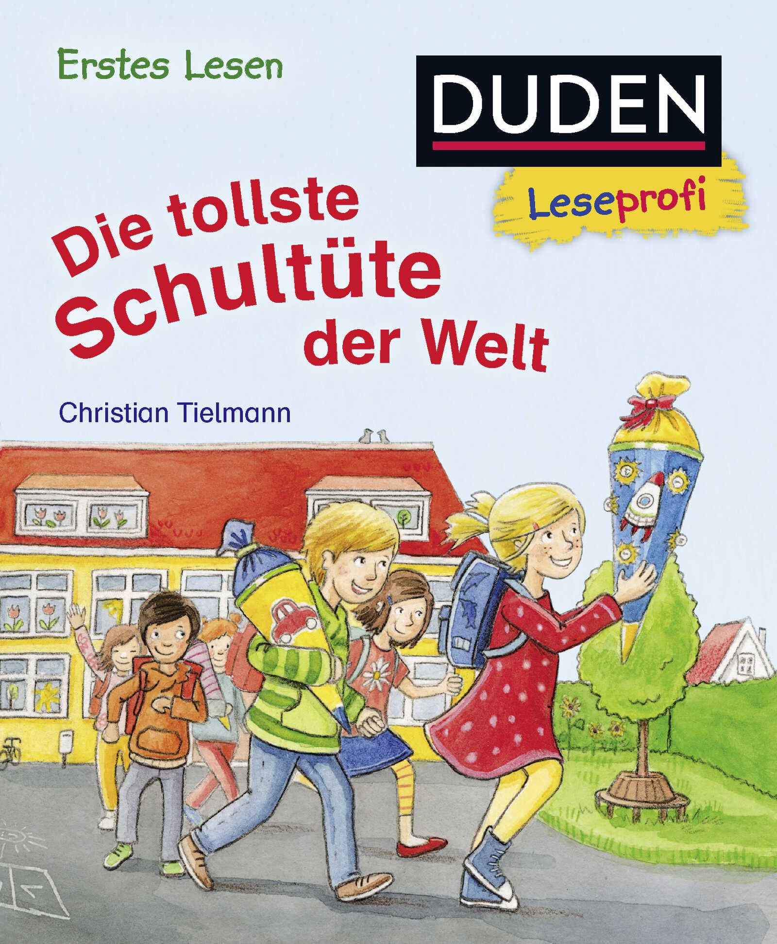 Duden Leseprofi - Die tollste Schultüte der Welt, Erstes Lesen: Kinderbuch für Erstleser ab 5 Jahren