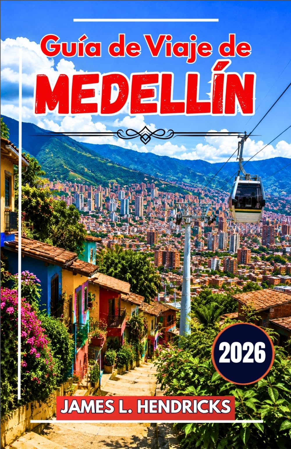 Guía de Viaje de Medellín 2026: Una guía práctica para descubrir barrios, gastronomía, festivales, excursiones de un día y cómo moverse por la capital de la innovación de Colombia.