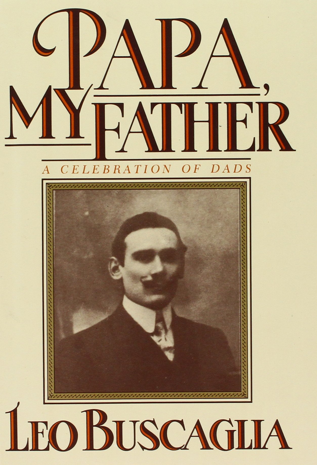 Papa, My Father: A Celebration of Dads [Hardcover] Buscaglia, Leo