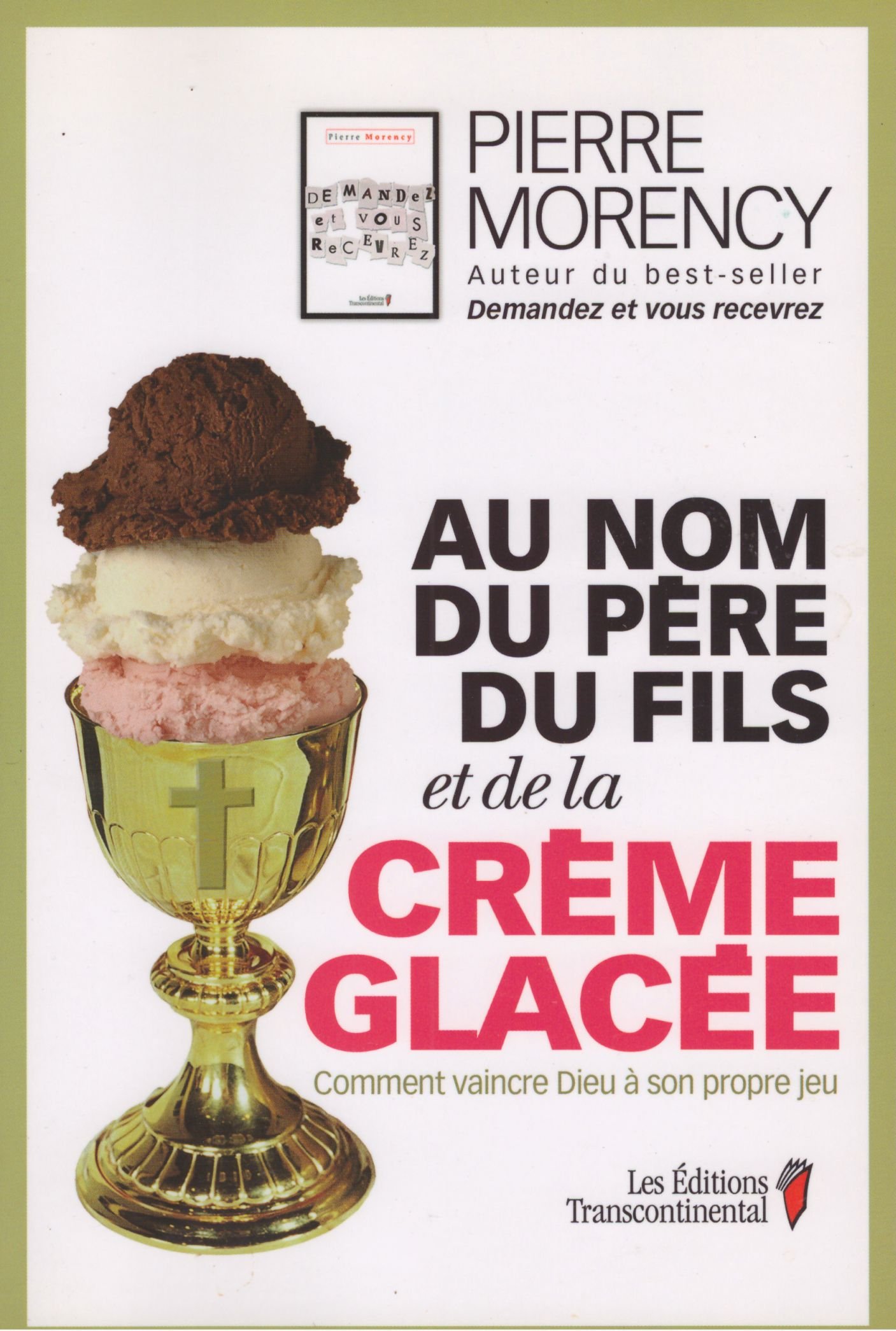 AU NOM DU PÈRE DU FILS ET DE LA CRÈME GLACÉE Morency, Pierre