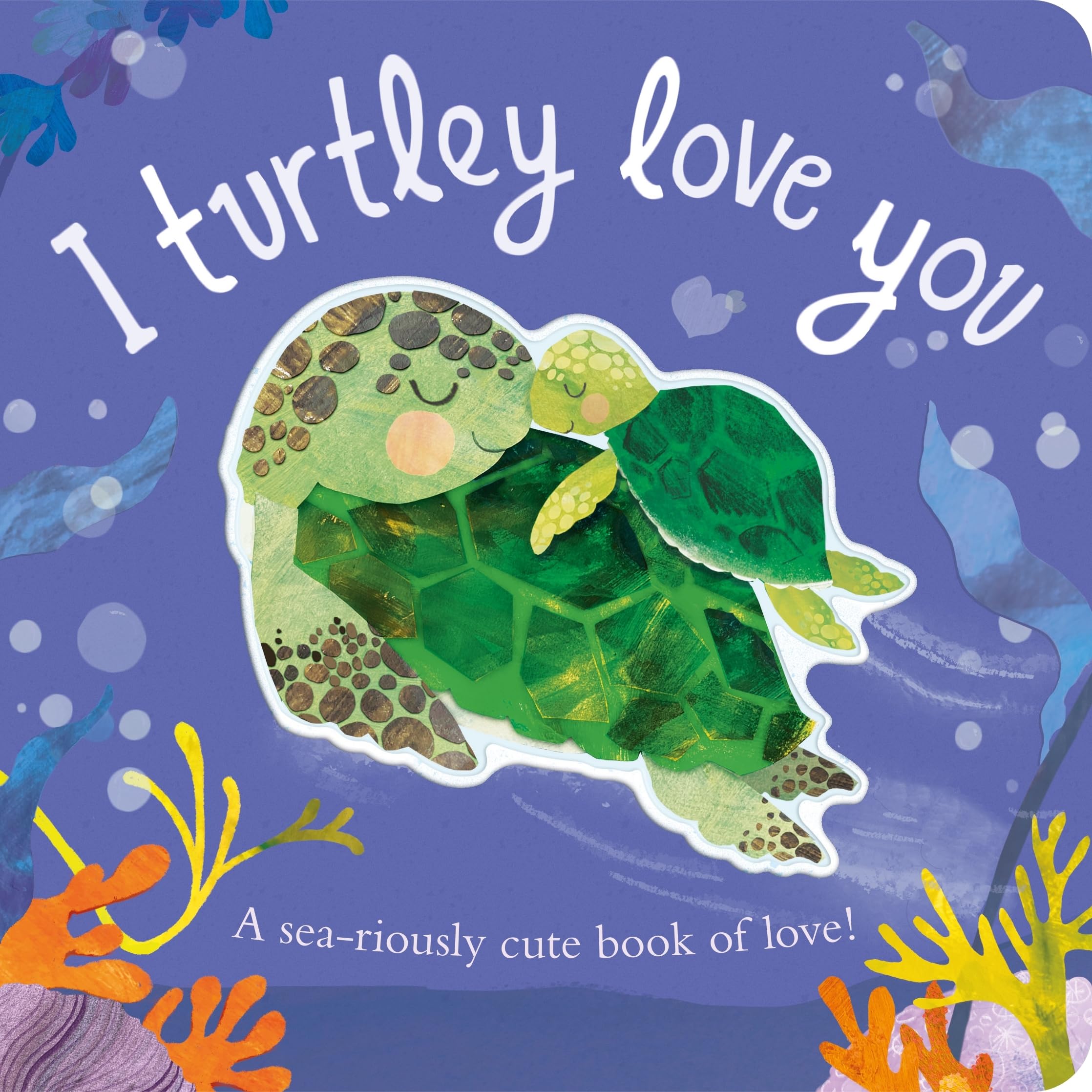 I Turtley Love You: A sea-riously cute book of love! (Funtime Felt)