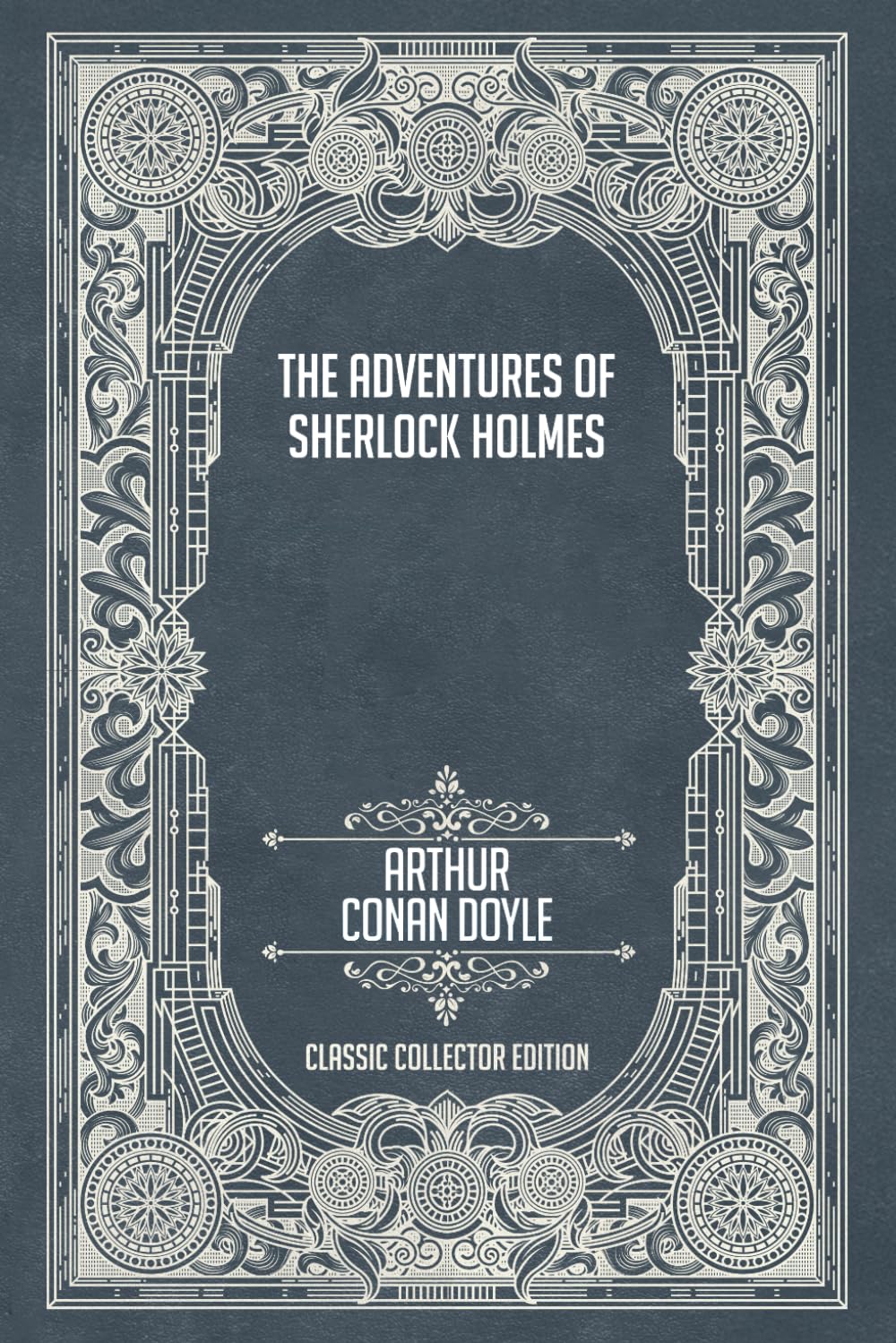 The Adventures of Sherlock Holmes - Classic Collector Edition (Annotated)