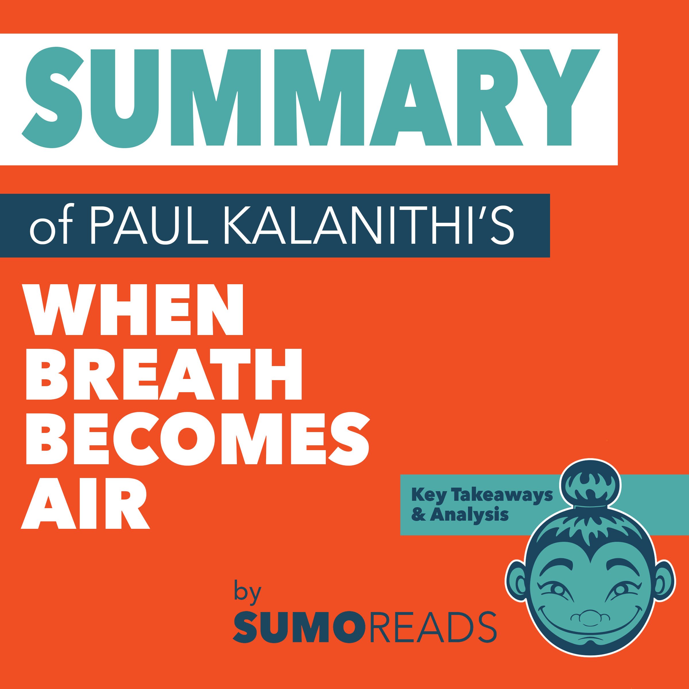 Summary of Paul Kalanithi's When Breath Becomes Air: Key Takeaways & Analysis