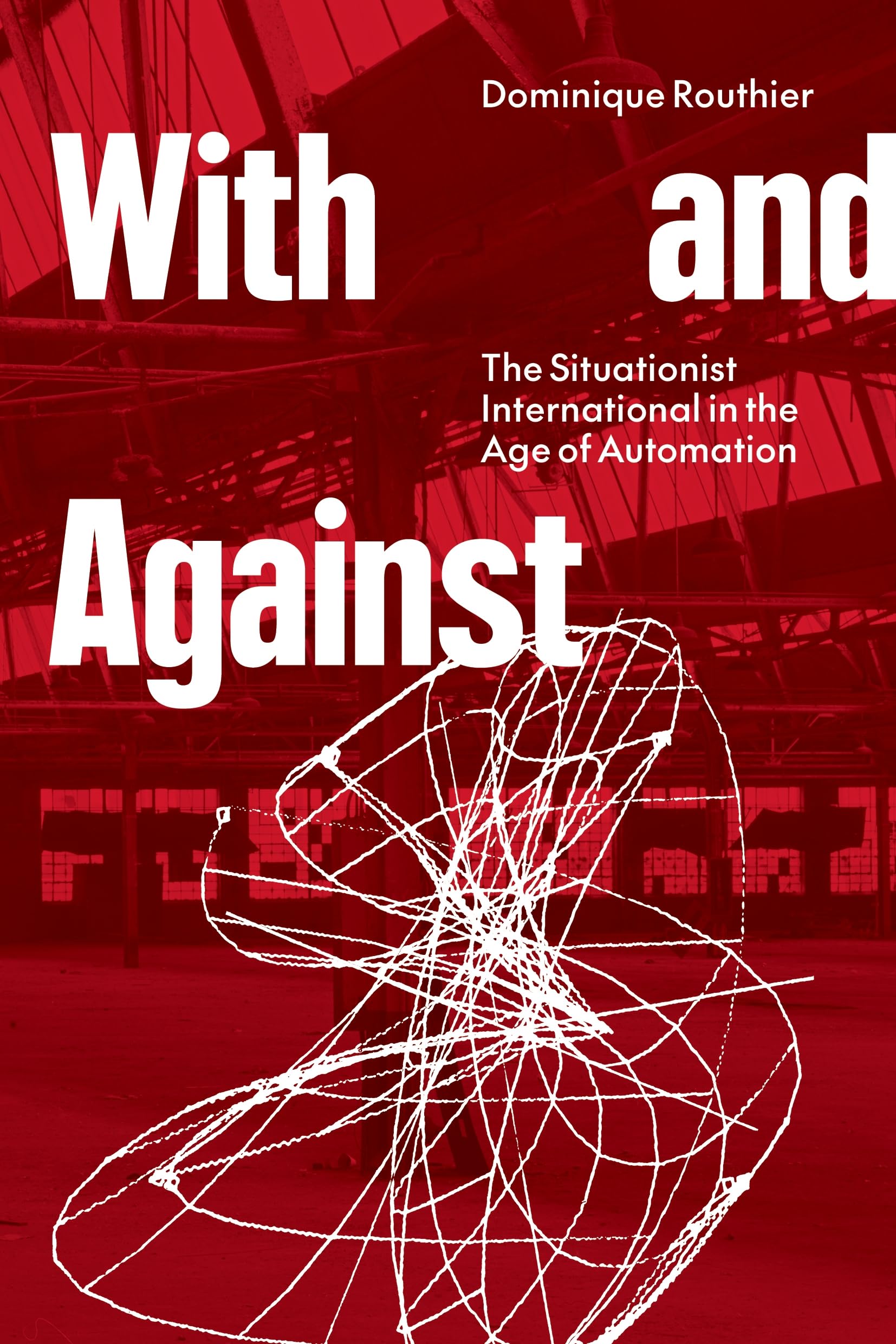 With and Against: The Situationist International in the Age of Automation