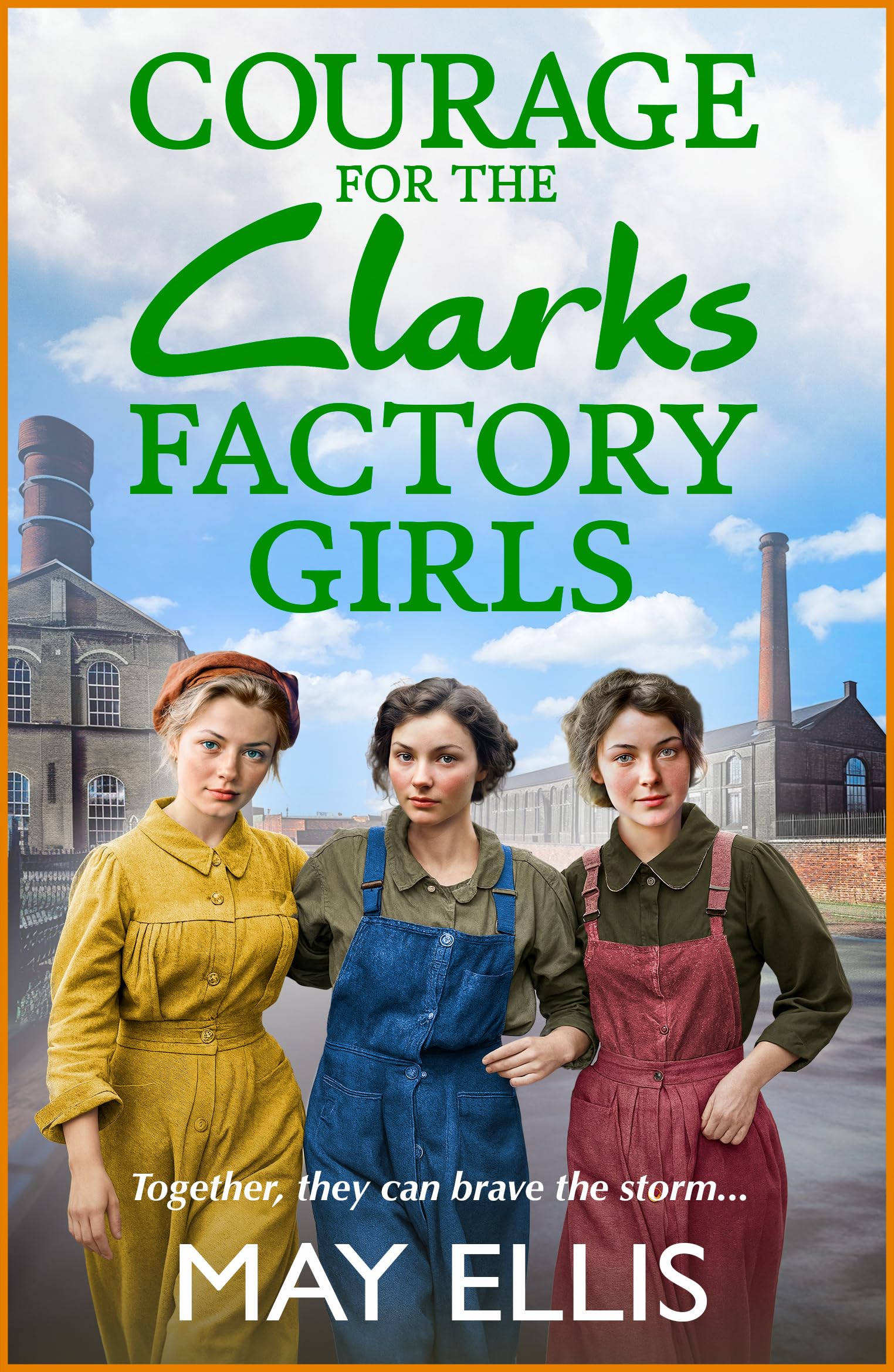 Courage for the Clarks Factory Girls: Another instalment in May Ellis' heartfelt wartime saga series