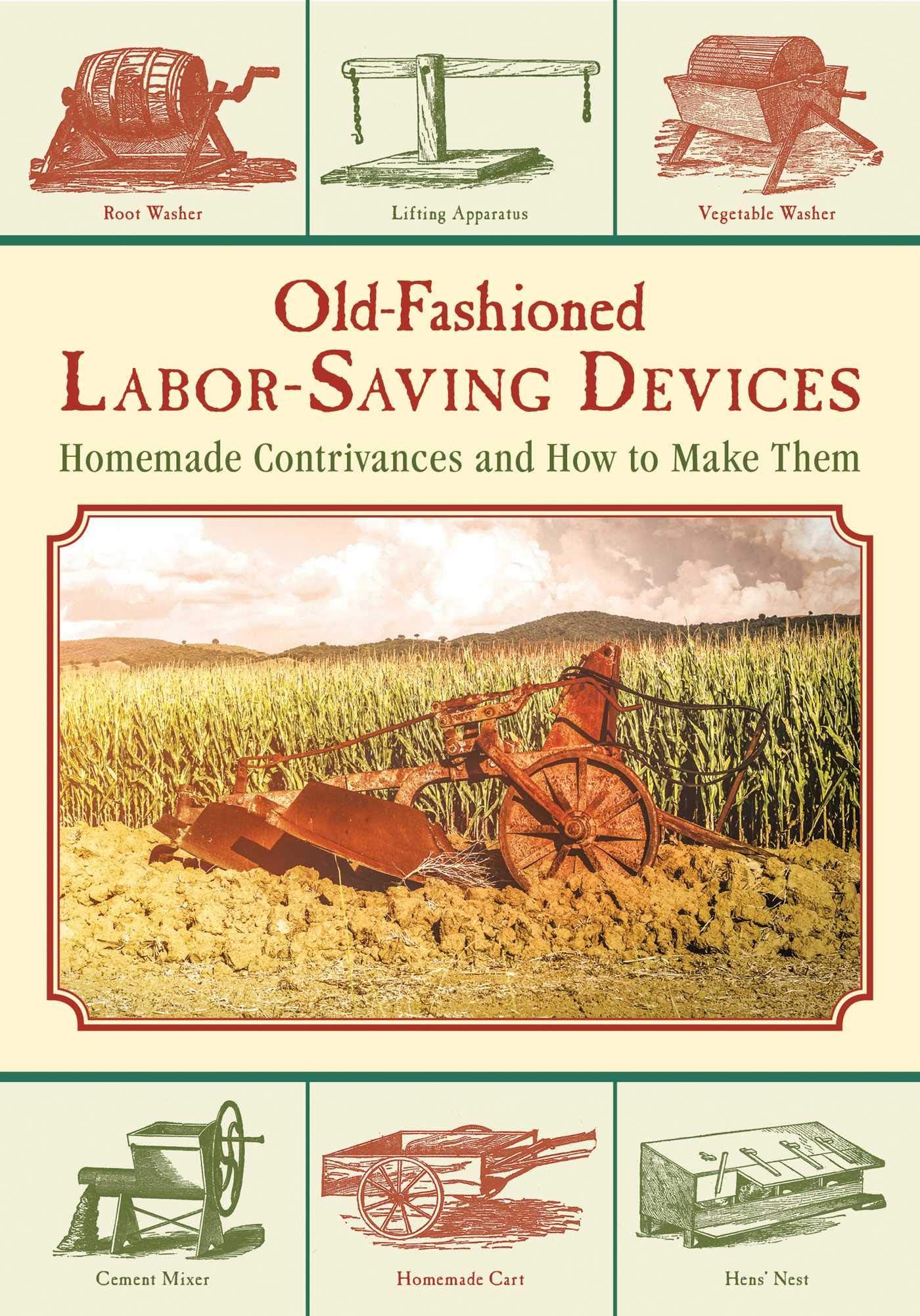 Old-Fashioned Labor-Saving Devices: Homemade Contrivances and