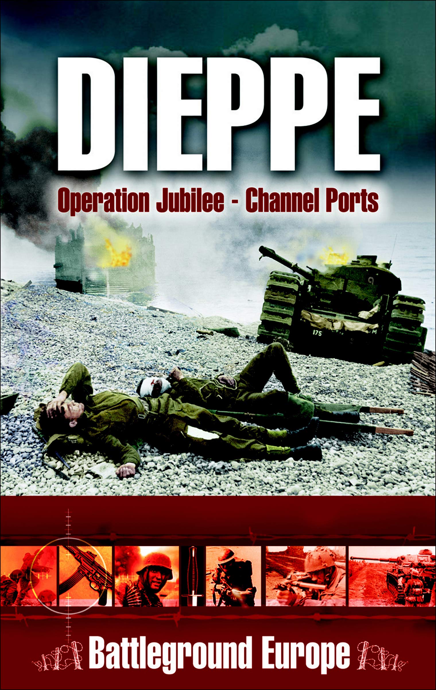 Dieppe: Operation Jubilee—Channel Ports (Battleground Europe)