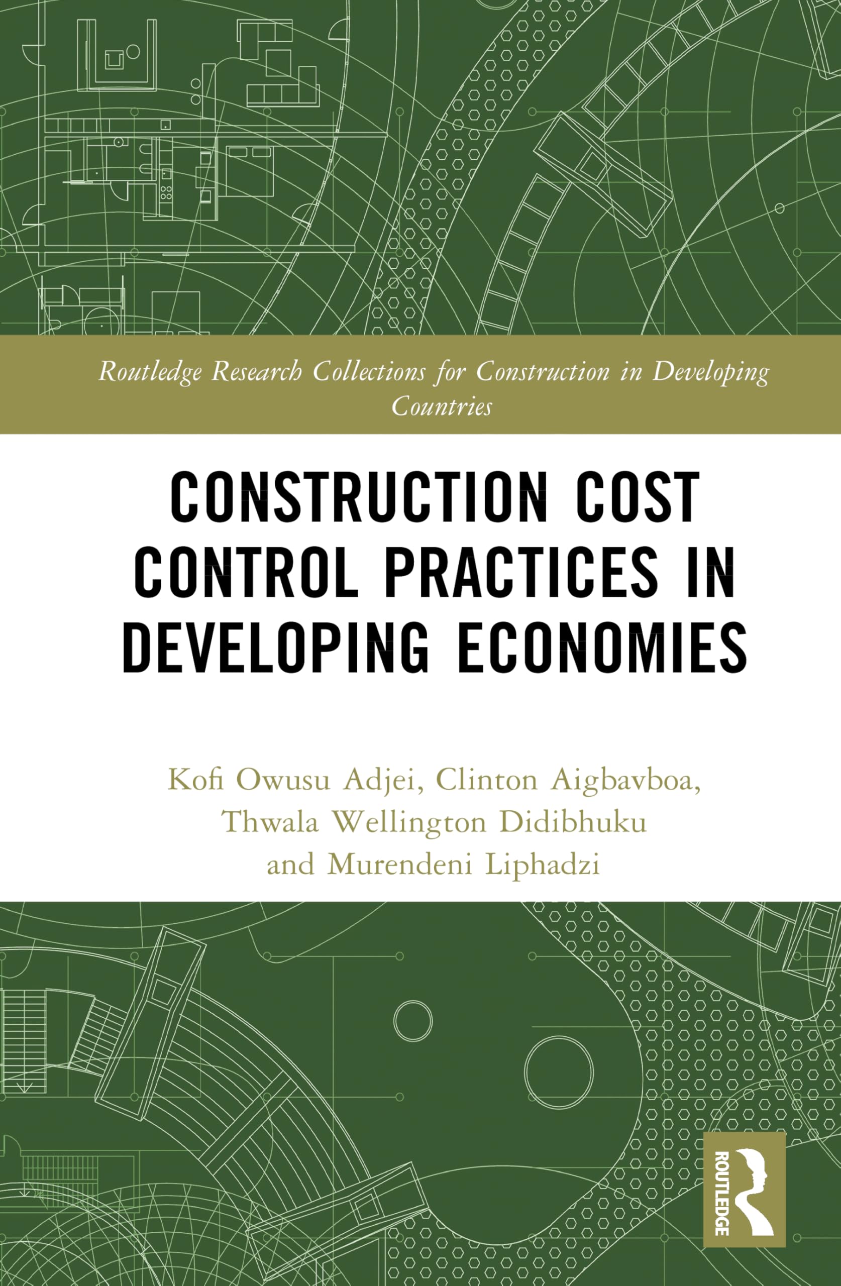 Construction Cost Control Practices in Developing Economies (Routledge Research Collections for Construction in Developing Countries)