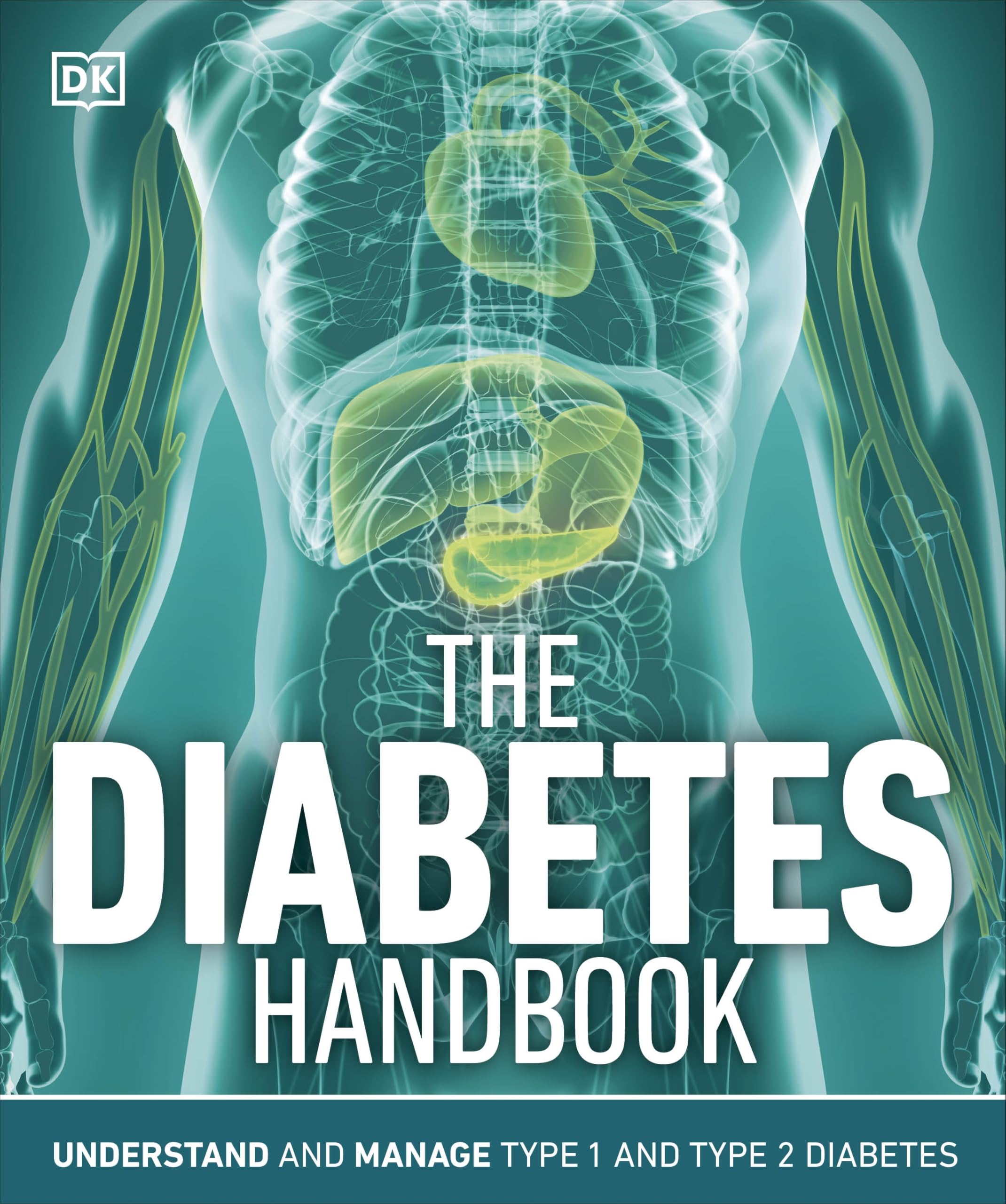 The Diabetes Handbook: Understand and Manage Type 1 and Type 2 Diabetes (DK Medical Care Guides)