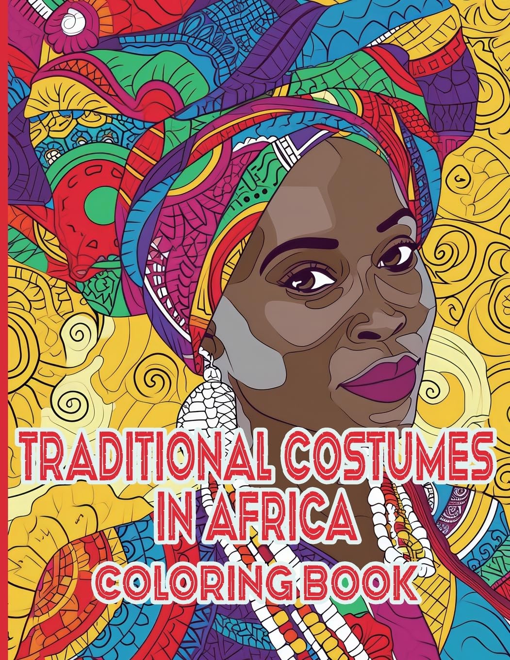 Traditional Costumes in Africa Coloring Book: A Vibrant Journey Through Africa's Heritage