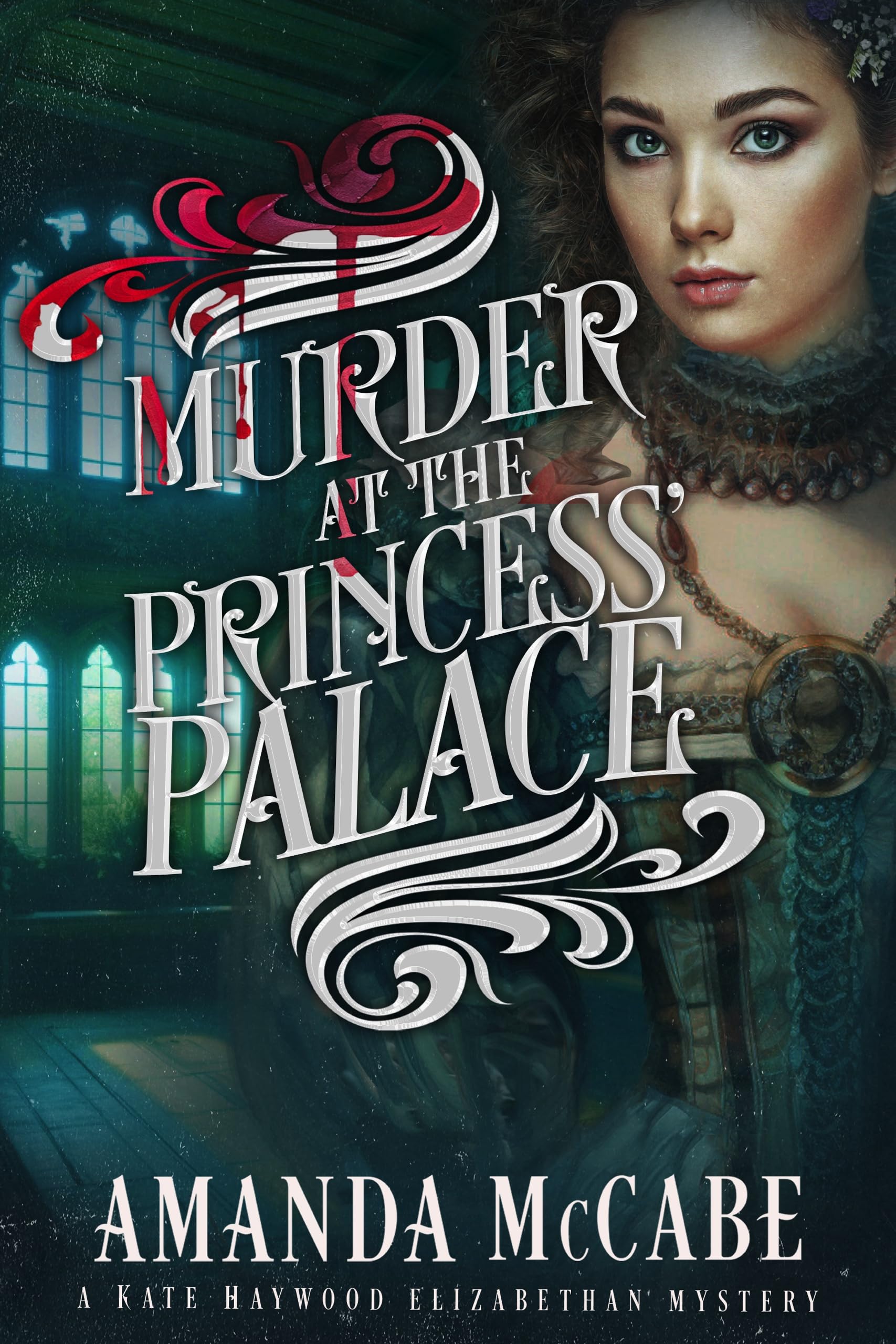 Murder at the Princess's Palace (Kate Haywood Elizabethan Mysteries Book 1)