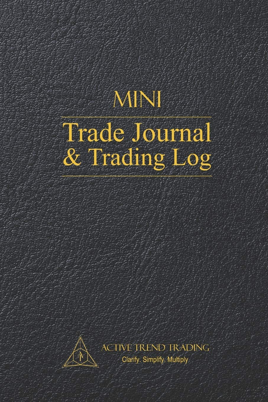 Active Trend Trading Mini Trade Journal & Trading Log: 6"x9" Mini Trading Journal