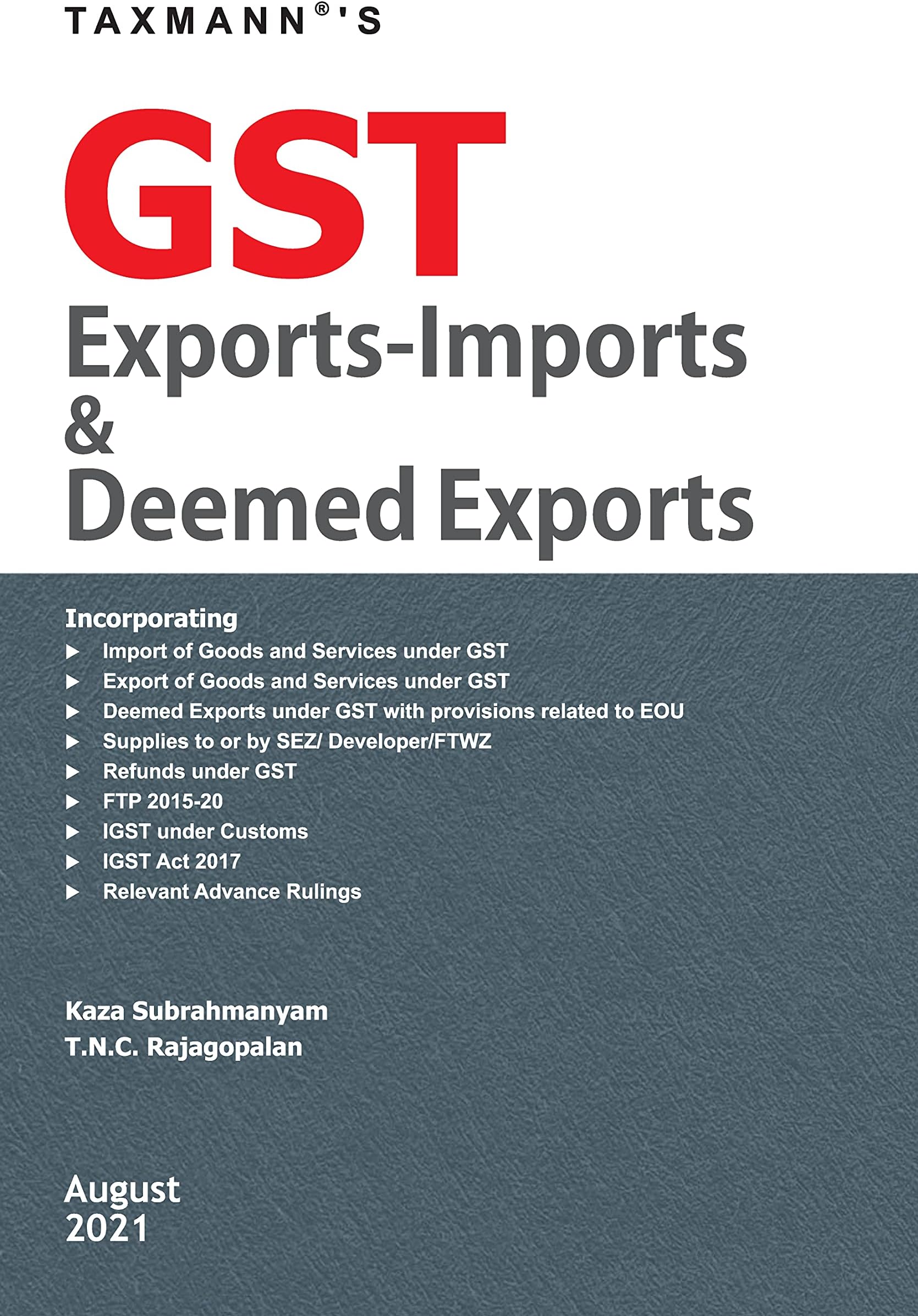 Taxmann’s GST Exports-Imports & Deemed Exports – Harmonious Blend to Consolidate & Explain different Provisions of GST, Customs, FTP & Allied Laws and Subsequent Procedural Changes