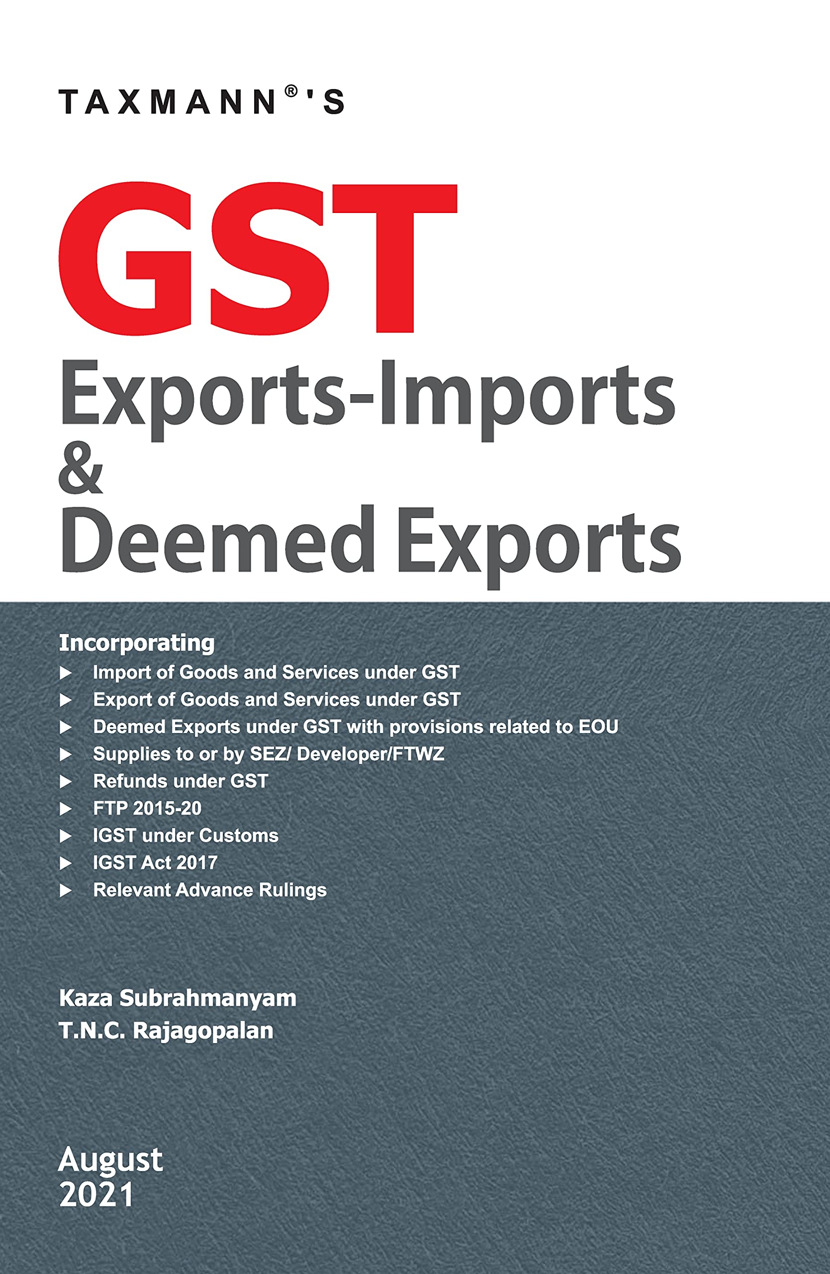 Taxmann’s GST Exports-Imports & Deemed Exports – Harmonious Blend to Consolidate & Explain different Provisions of GST, Customs, FTP & Allied Laws and Subsequent Procedural Changes
