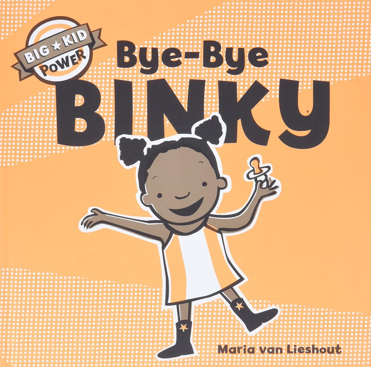 ByeBye Binky Big Kid Power by van Lieshout, Maria