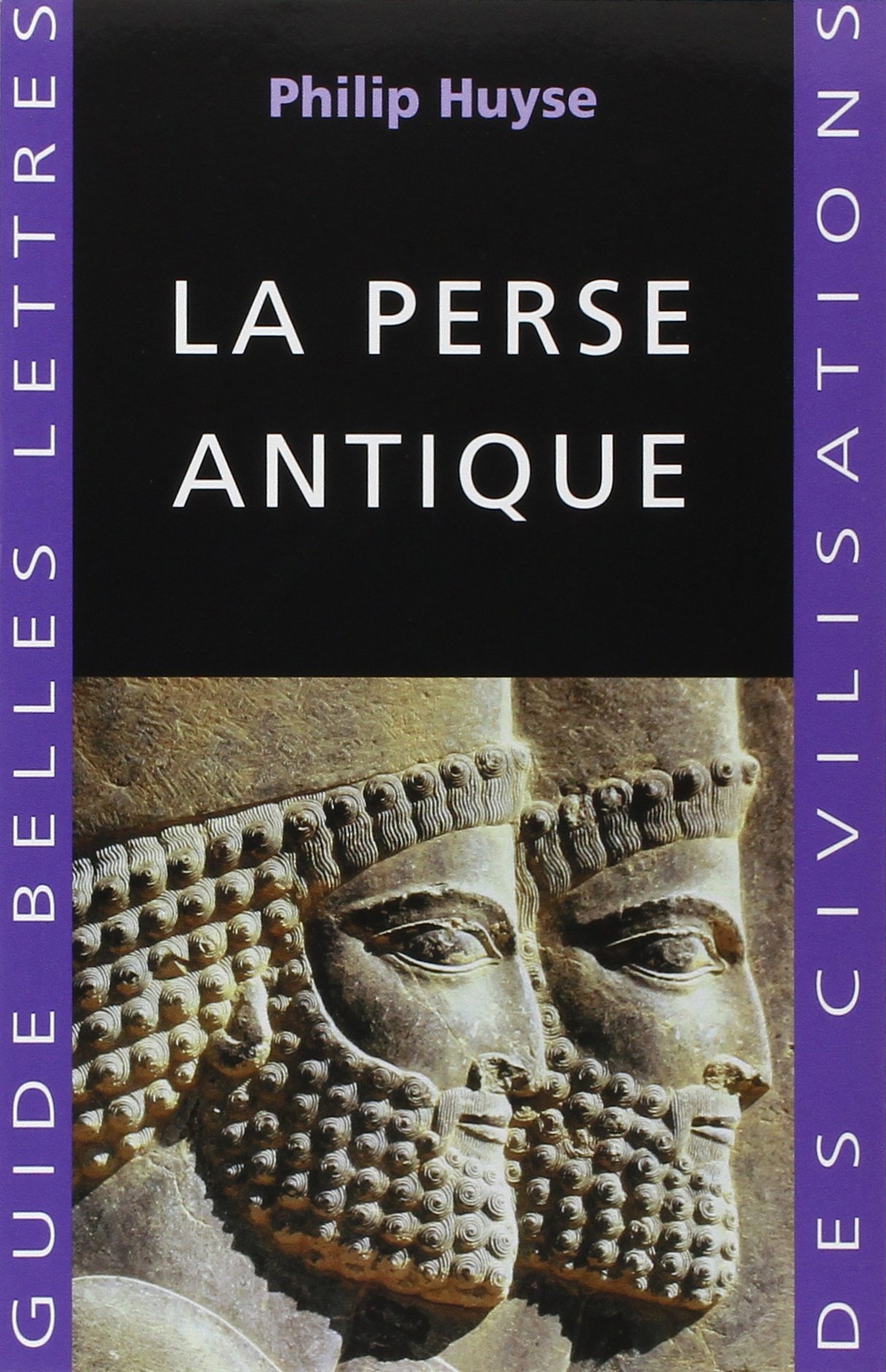 La Perse Antique: 20 (Guides Belles Lettres Des Civilisations)