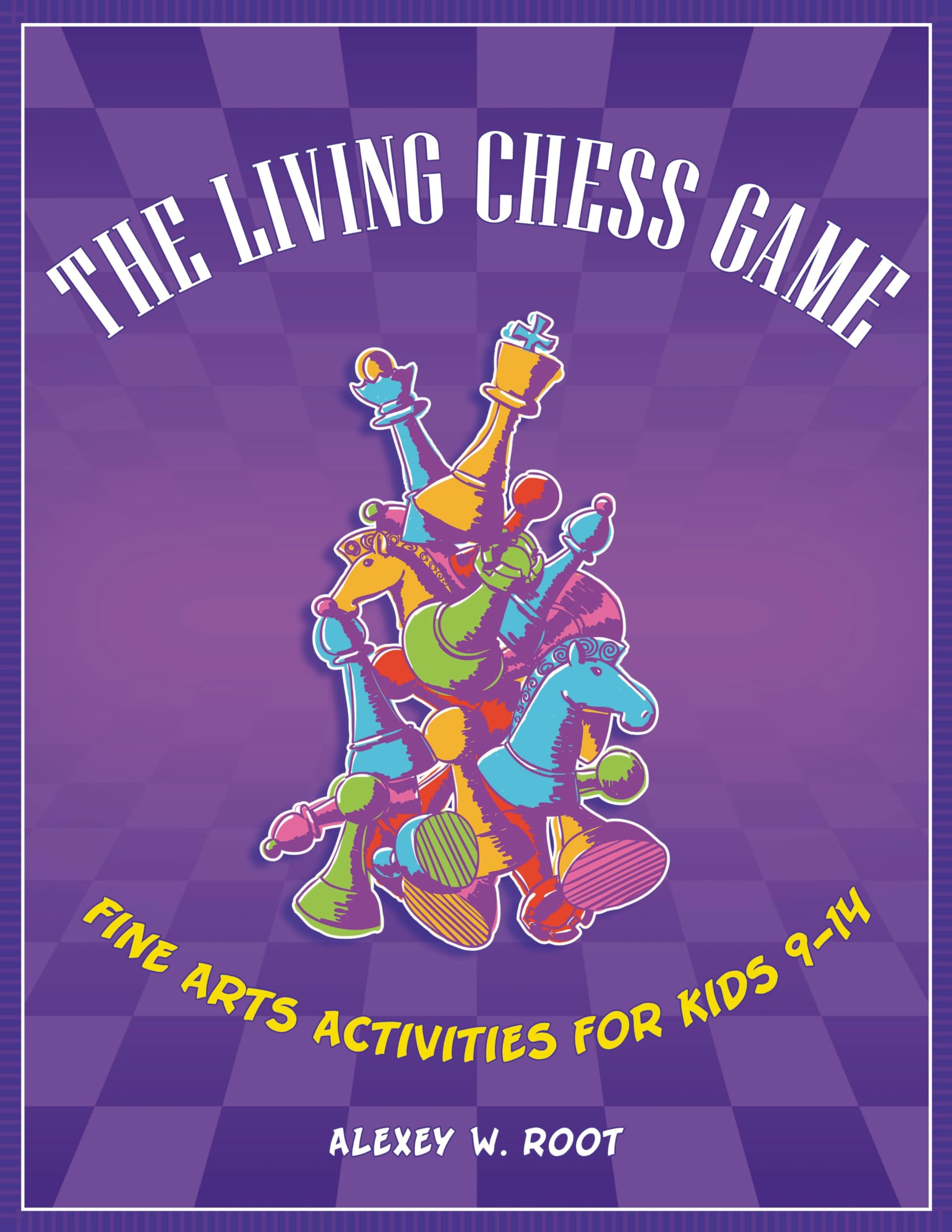 Buy The Living Chess Game: Fine Arts Activities for Kids 9-14 — BookShops.in