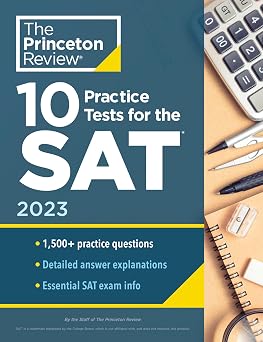 10 Practice Tests for the SAT, 2023 Extra Prep to Help Achieve an Excellent Score College Test Preparation