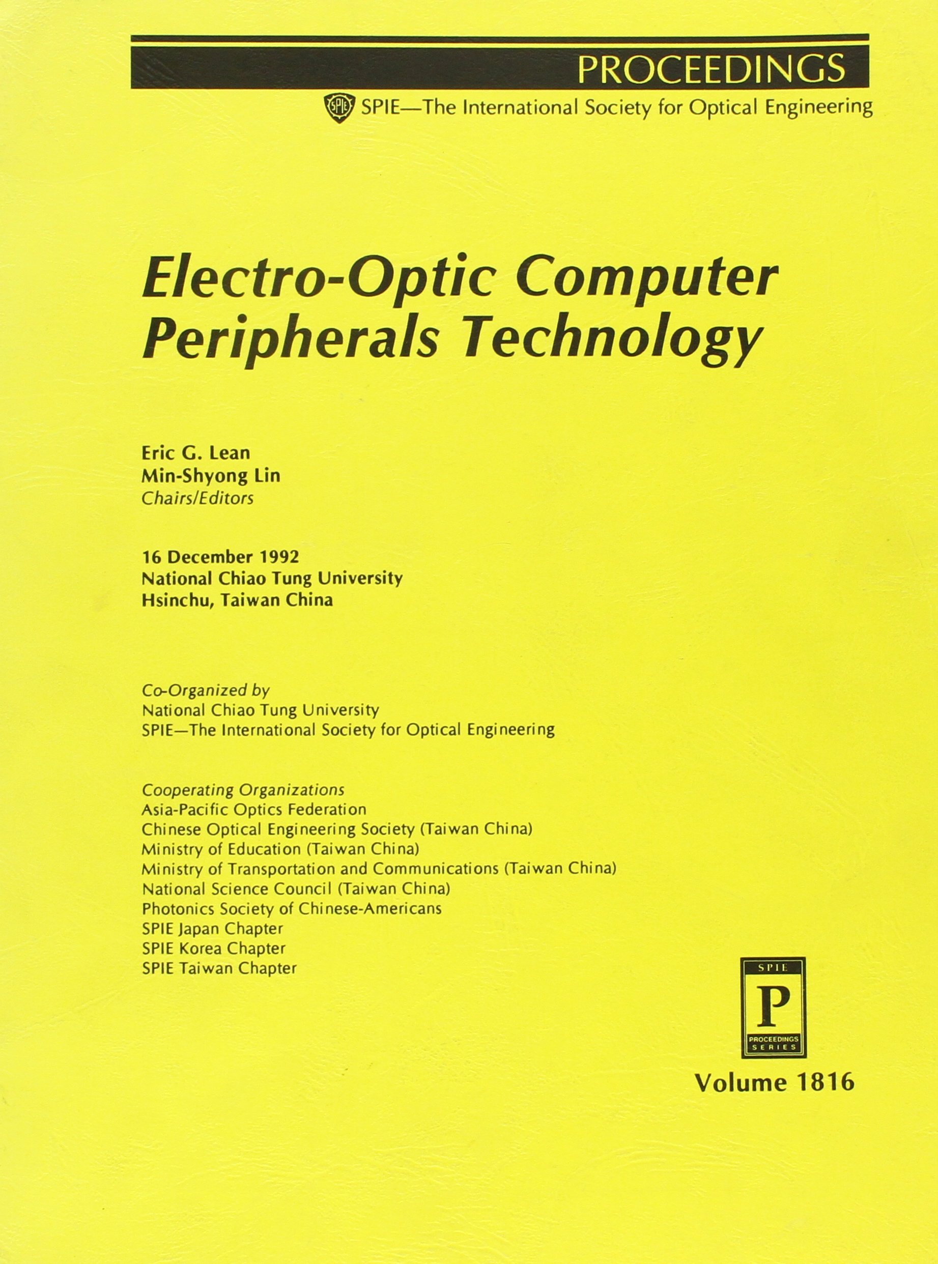 Electro Optic Computer Peripherals Technology/Volume 1816: 16 December 1992, National Chiao Tung University, Hsinchu, Taiwan China (Proceedings of ...