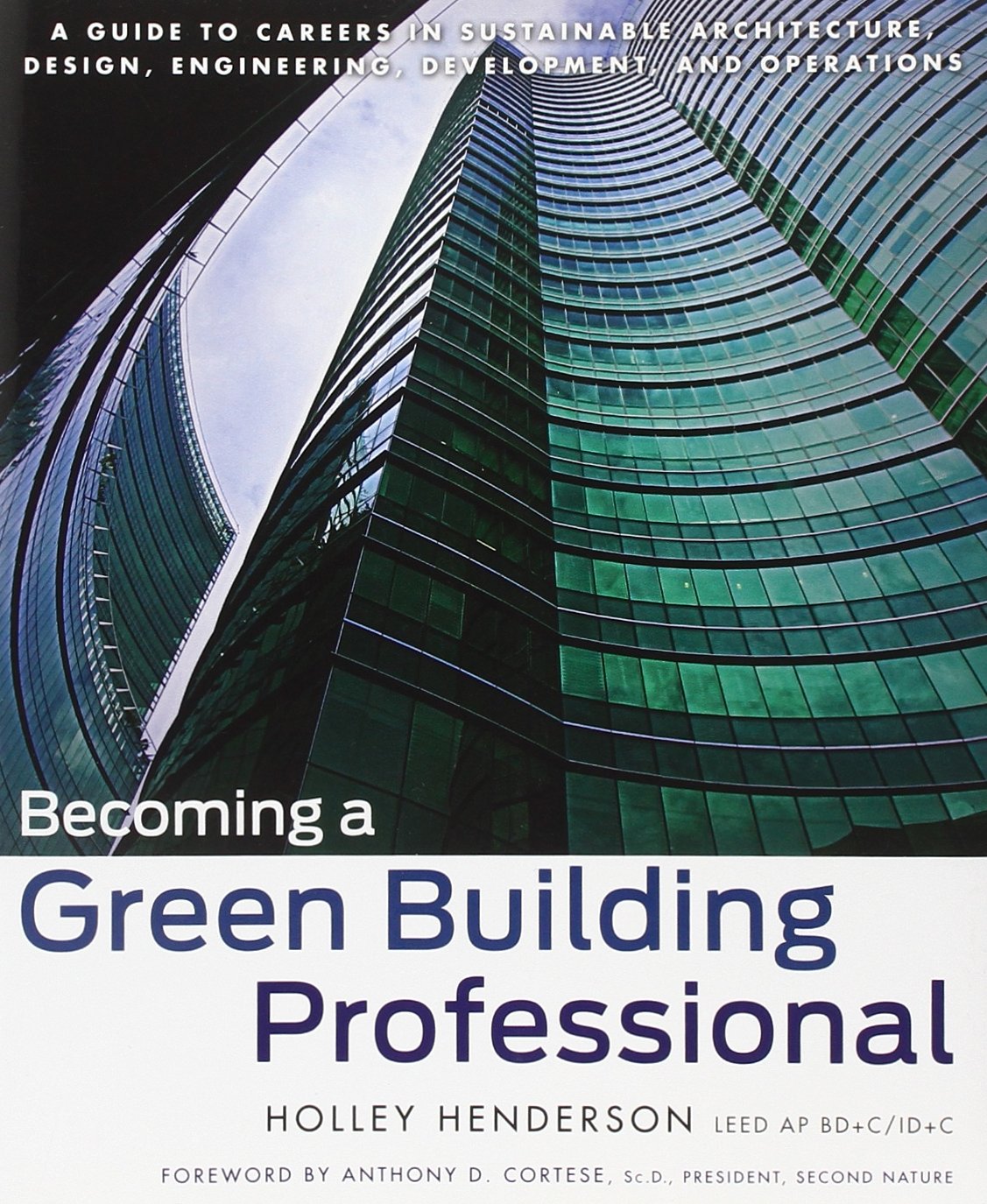 Becoming a Green Building Professional: A Guide to Careers in Sustainable Architecture, Design, Engineering, Development, and Operations