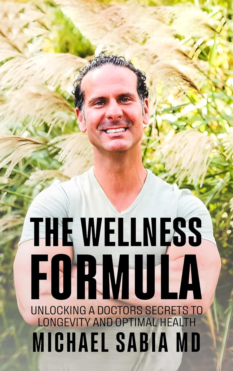 The Wellness Formula: Unlocking a Doctor’s Secrets to Longevity and Optimal Health The Wellness Formula: Unlocking a Doctor’s Secrets to Longevity and Optimal Health