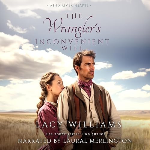 The Wrangler's Inconvenient Wife: Love Inspired Historical - Wyoming Legacy