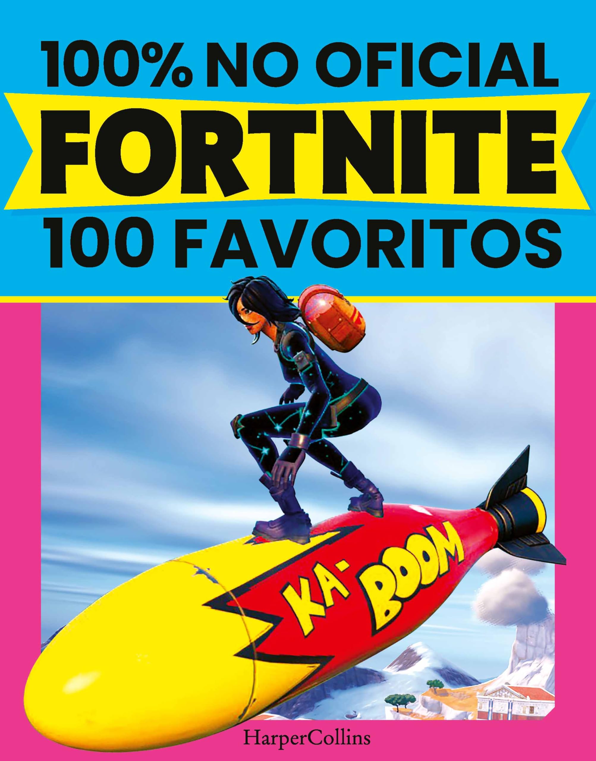 FORTNITE 100 favoritos (100% no oficial): la guía definitiva de lo mejor de Fortnite. El regalo perfecto para gamers de todas las edades (HARPERCOLLINS)