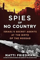 Spies of No Country: Israel's Secret Agents at the Birth of the Mossad