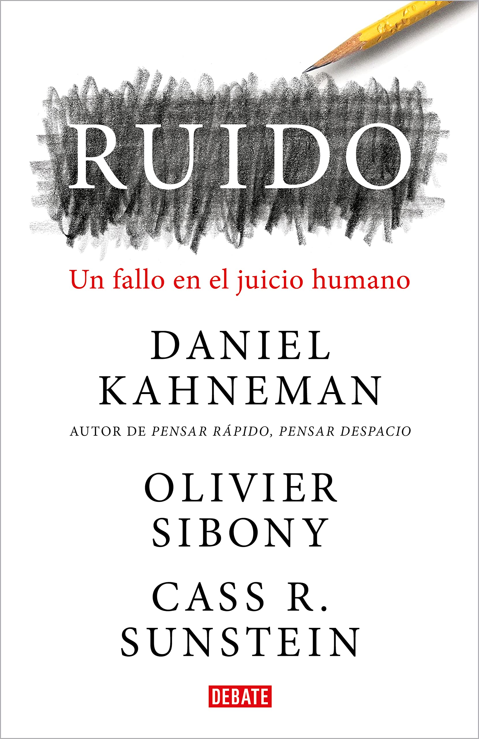 Ruido: Un fallo en el juicio humano / Noise: A Flaw in Human Judgment (Spanish Edition)