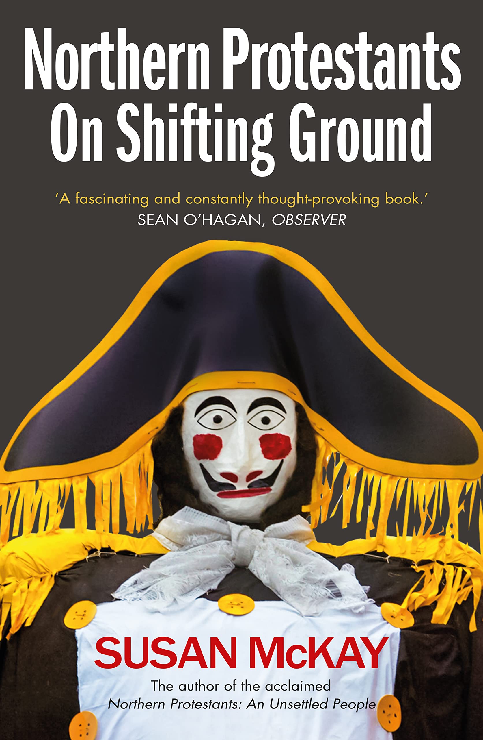 Northern Protestants: On Shifting Ground by Susan McKay PAPERBACK 9781780732640