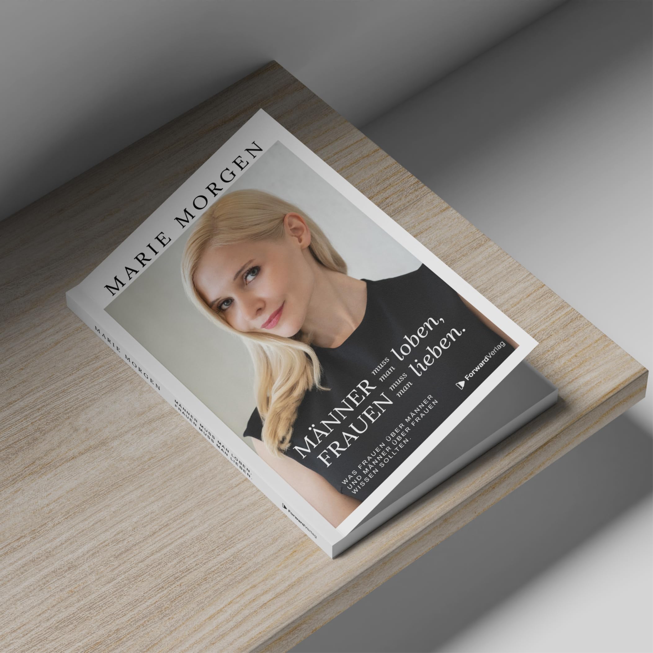 Männer muss man loben, Frauen muss man lieben: Was Frauen über Männer und Männer über Frauen wissen sollten. Beziehungen, Partnerschaft und Kommunikation stärken. Marie Morgen.