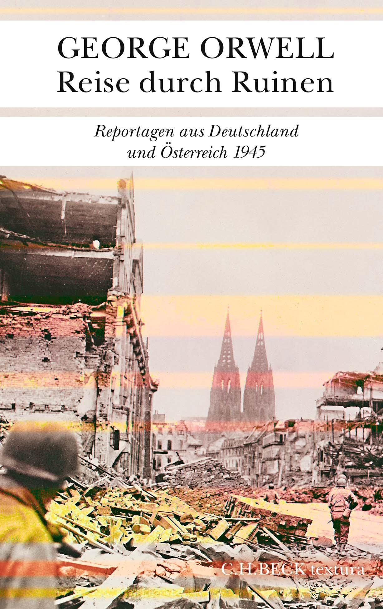 Reise durch Ruinen: Reportagen aus Deutschland und Österreich 1945