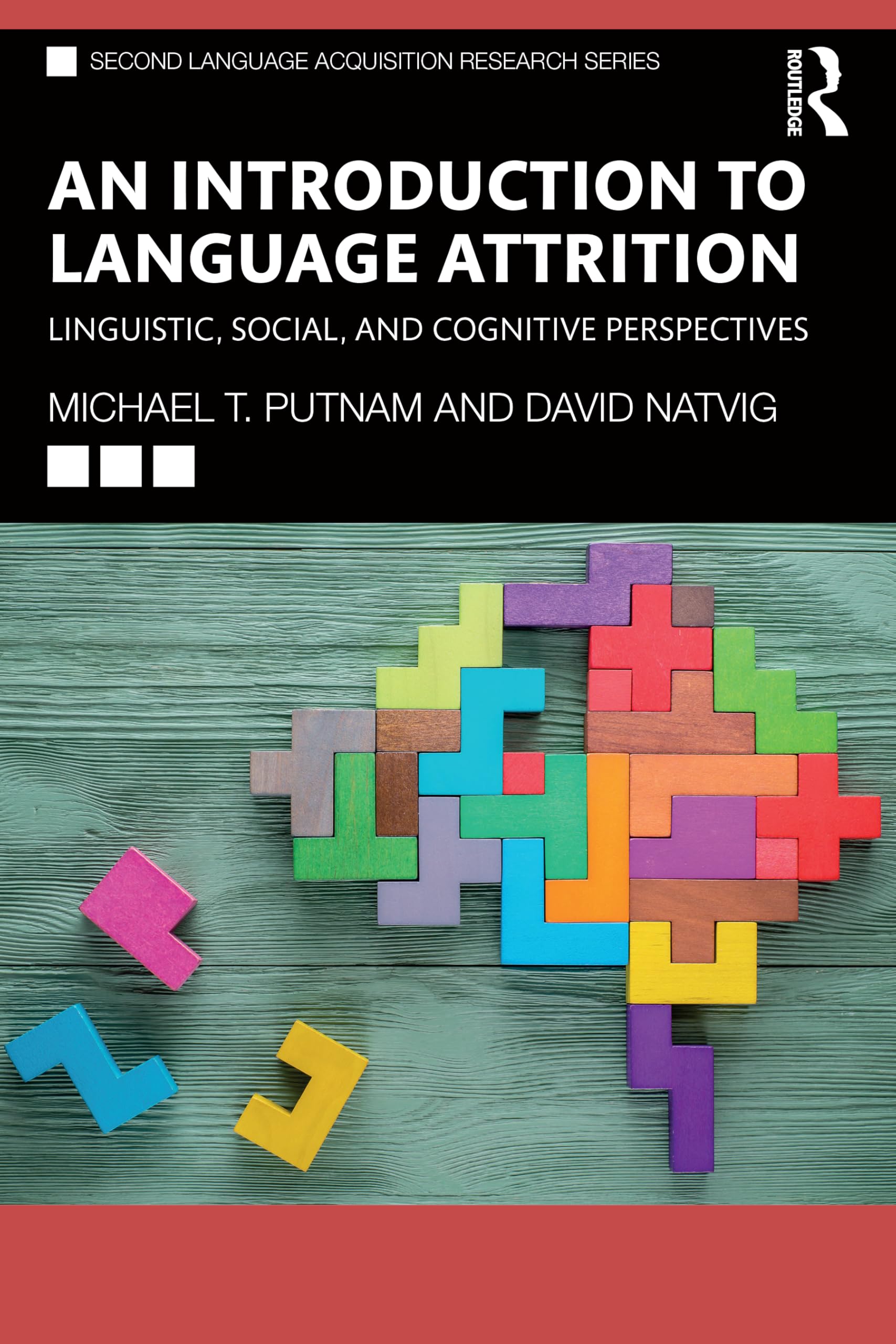An Introduction to Language Attrition: Linguistic, Social, and Cognitive Perspectives (Second Language Acquisition Research Series)