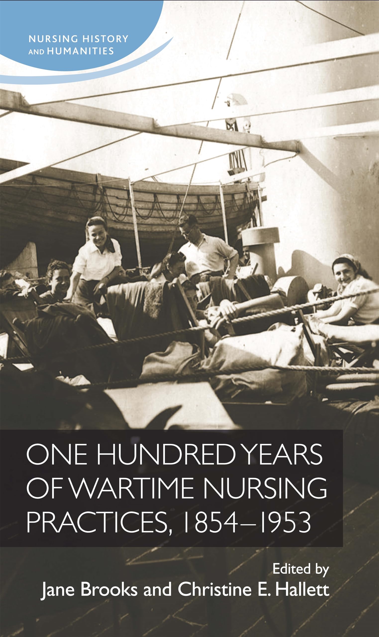 Buy One Hundred Years of Wartime Nursing Practices, 1854-1953 (Nursing History and Humanities) — BookShops.in