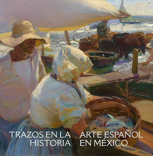 Portada de Trazos en la Historia: Arte Español en Mexico