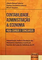 Contabilidade, Administração & Economia para Cursos e Concursos: Interpretação, Análise e Resolução das Alternativas Incorretas e Correta de Questões do Exame de Suficiência do CFC