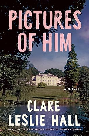 Pictures of Him / Clare Leslie Hall