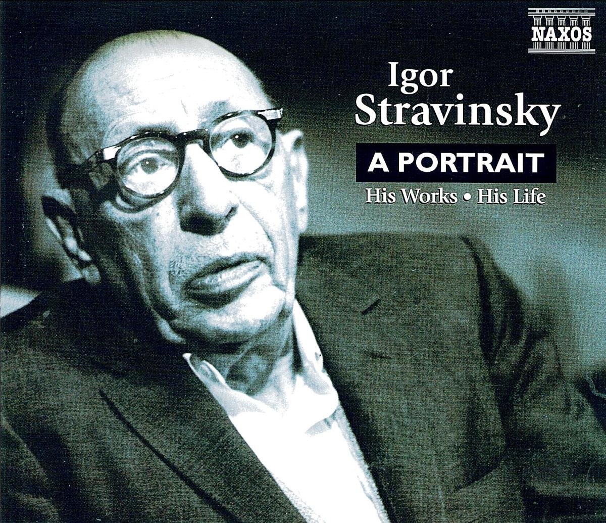 Igor Stravinsky: A Portrait inc The Firebird, Rite of Spring, Rake's Progress, Dumbarton Oaks