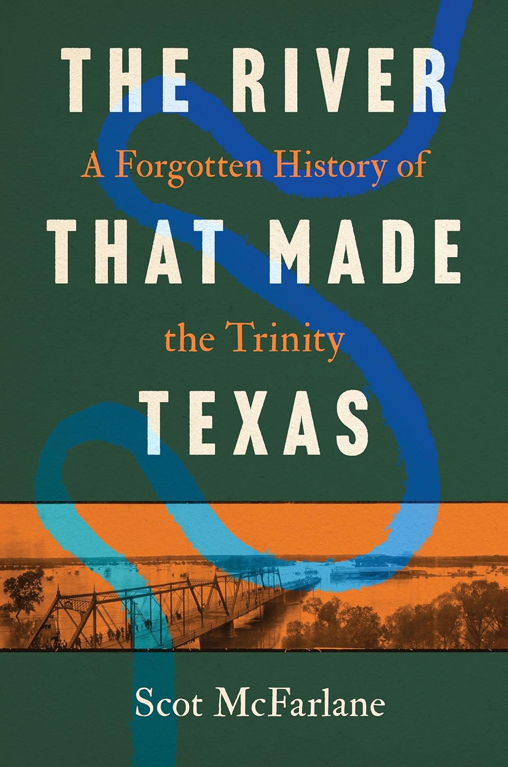 The River That Made Texas: A Forgotten History of the Trinity      Paperback – September 29, 2026